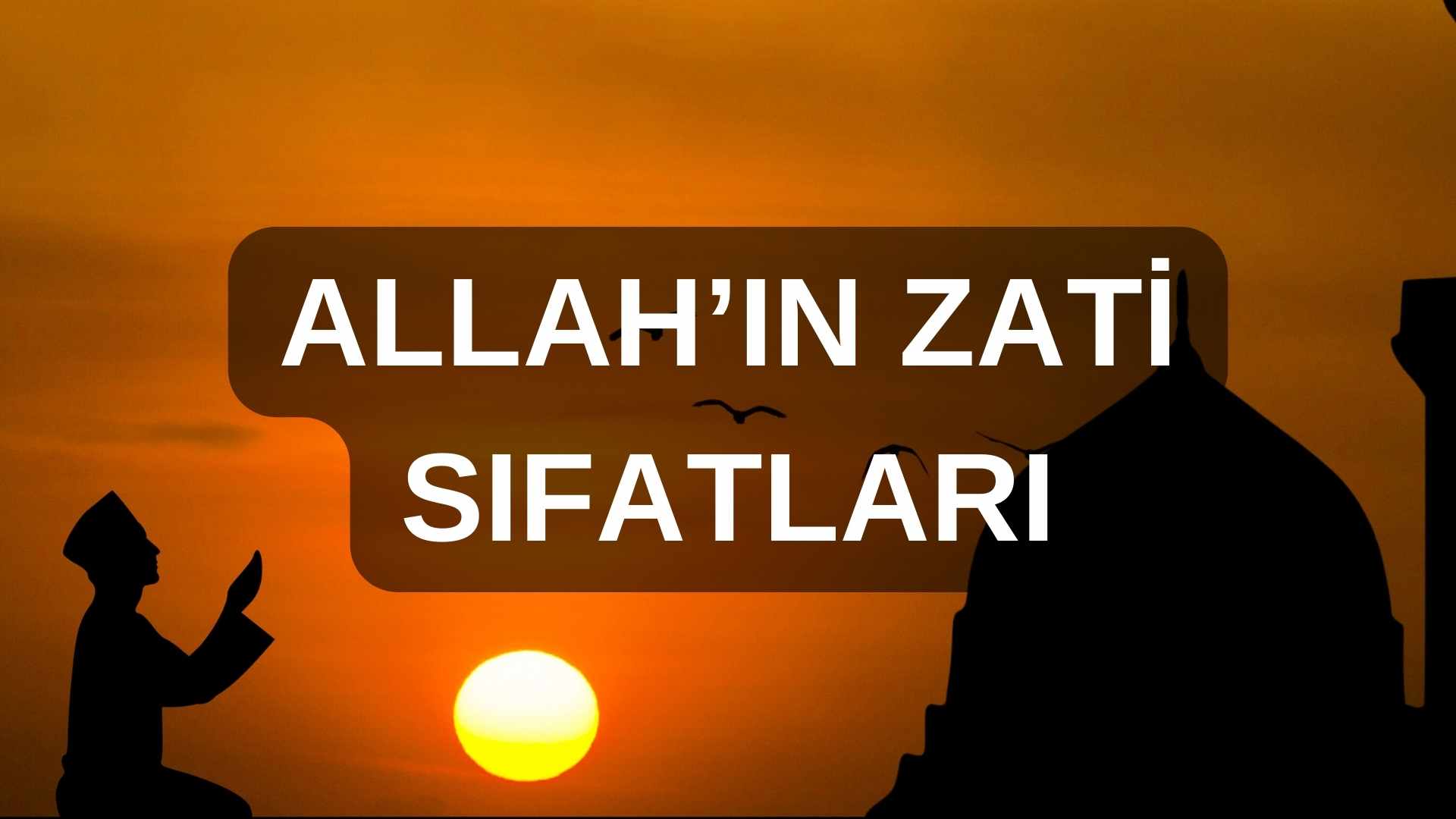 Allah'ın Zati Ve Subuti Sıfatları