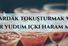 Bardak Tokuşturmak, Bir Yudum İçki Haram Mı? içki bardağında içki içilir mi