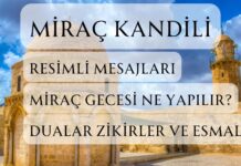 Miraç Kandili Mesajları, Miraç Gecesinde Neler Yapılmalıdır? Miraç Kandili ne zaman