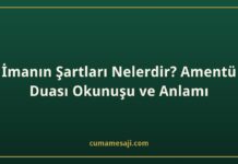 İmanın Şartları Nelerdir? Amentü Duası Okunuşu ve Anlamı İmanın Şartları Nelerdir? Amentü Duası Okunuşu ve Anlamı