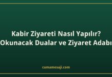 Kabir Ziyareti Nasıl Yapılır? Okunacak Dualar ve Ziyaret Adabı Kabir Ziyareti Nasıl Yapılır? Okunacak Dualar ve Ziyaret Adabı